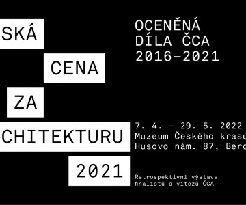 Retrospektivní výstava Finalistů a vítězů 2016-2021; Česká cena za architekturu