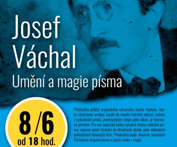 Přednáška: Josef Váchal – Umění a magie písma